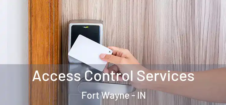 Access Control Services Fort Wayne - IN