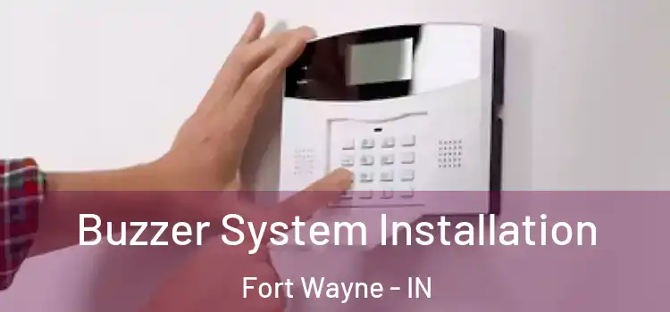 Buzzer System Installation Fort Wayne - IN