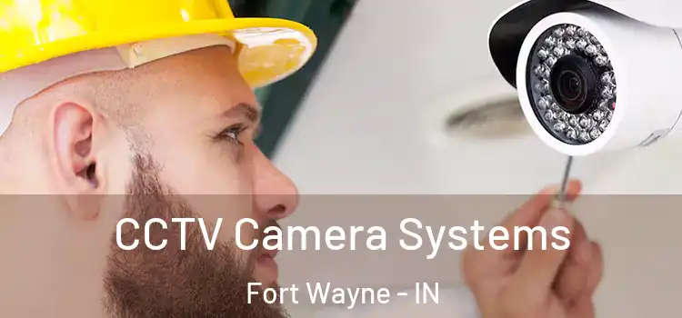 CCTV Camera Systems Fort Wayne - IN