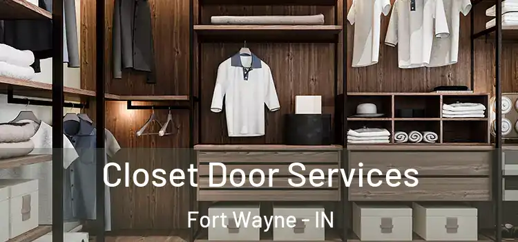 Closet Door Services Fort Wayne - IN
