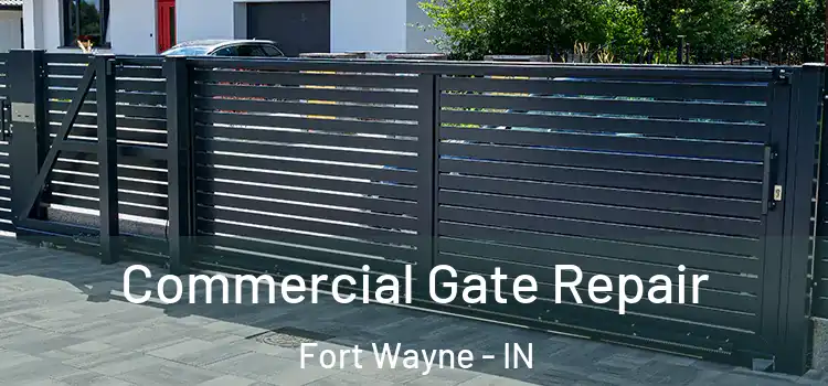 Commercial Gate Repair Fort Wayne - IN