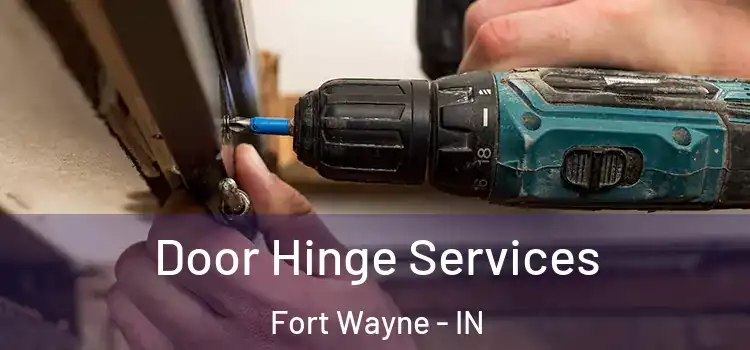 Door Hinge Services Fort Wayne - IN
