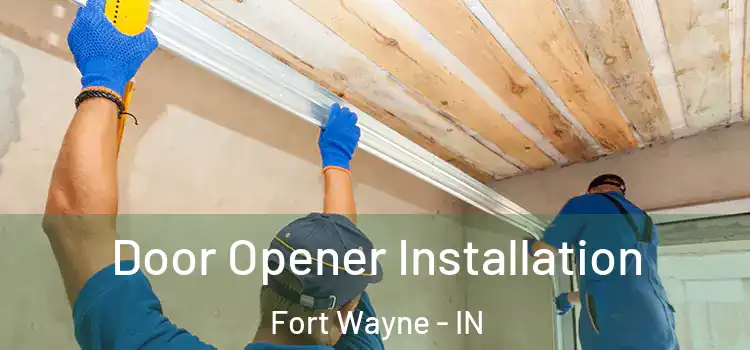 Door Opener Installation Fort Wayne - IN