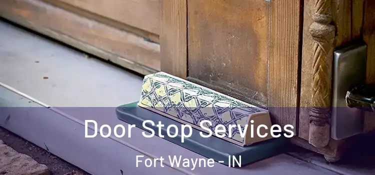 Door Stop Services Fort Wayne - IN