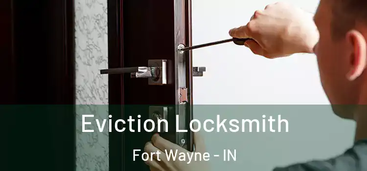 Eviction Locksmith Fort Wayne - IN