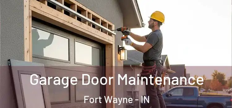 Garage Door Maintenance Fort Wayne - IN