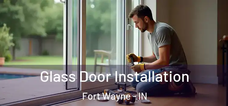 Glass Door Installation Fort Wayne - IN
