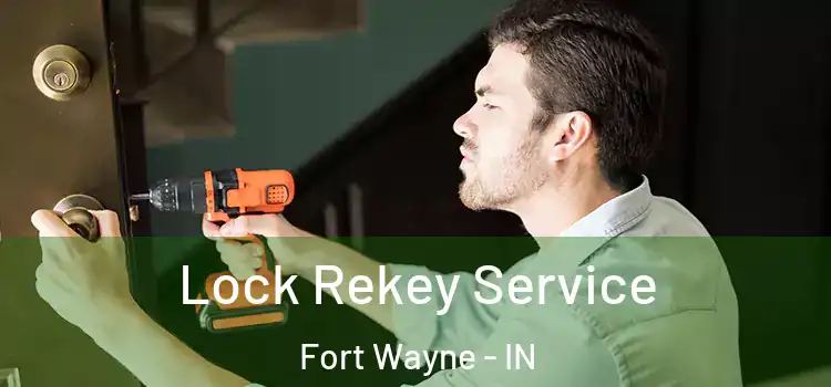 Lock Rekey Service Fort Wayne - IN
