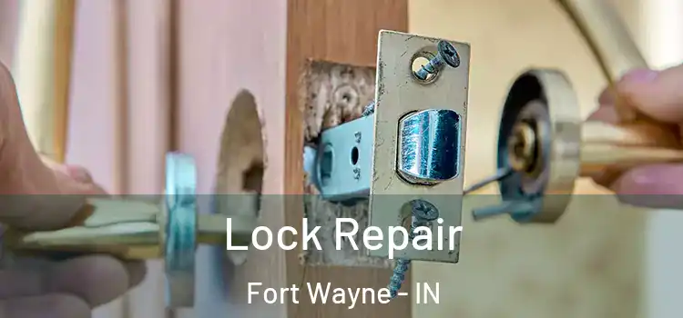 Lock Repair Fort Wayne - IN
