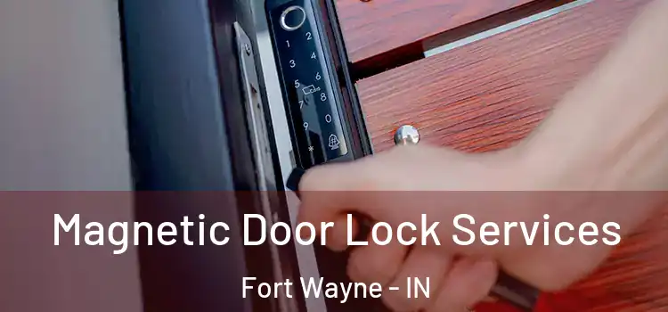 Magnetic Door Lock Services Fort Wayne - IN