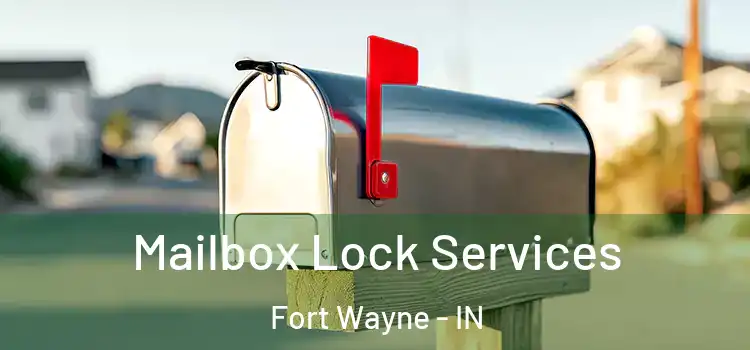 Mailbox Lock Services Fort Wayne - IN