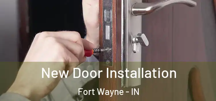 New Door Installation Fort Wayne - IN