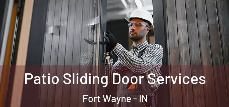 Patio Sliding Door Services Fort Wayne - IN