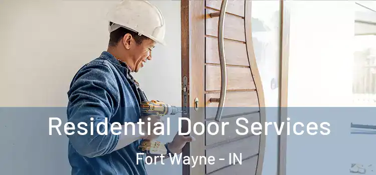 Residential Door Services Fort Wayne - IN