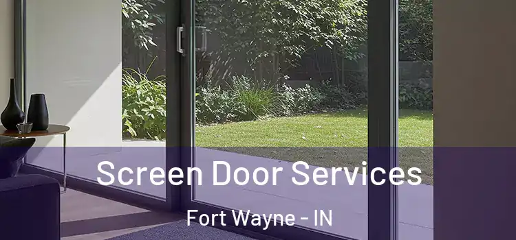 Screen Door Services Fort Wayne - IN