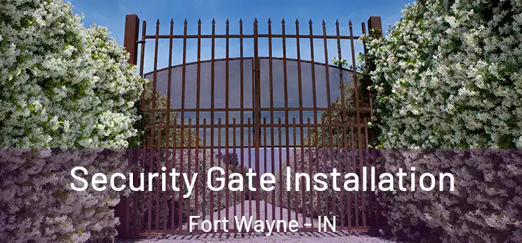 Security Gate Installation Fort Wayne - IN