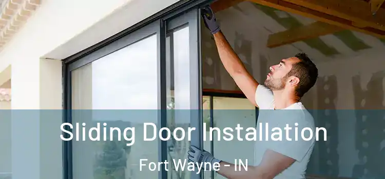 Sliding Door Installation Fort Wayne - IN