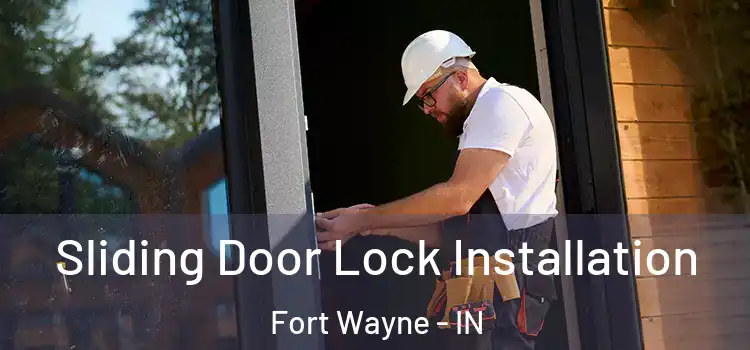 Sliding Door Lock Installation Fort Wayne - IN